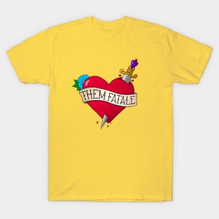 Them Fatale T-Shirt